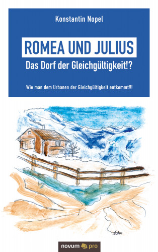 Konstantin Nopel: Romea und Julius – Das Dorf der Gleichgültigkeit!?