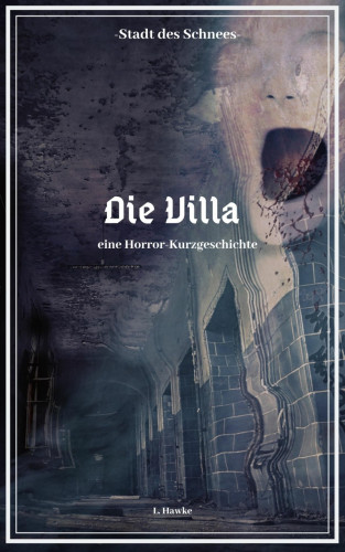 L. Hawke: Stadt des Schnees - Die Villa