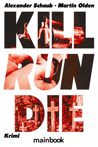 Alexander Schaub, Martin Olden: Kill Run Die