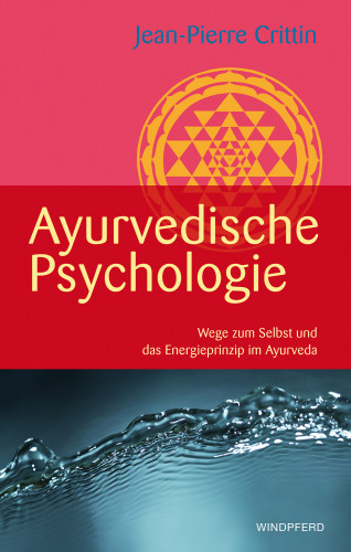 Jean-Pierre Crittin: Ayurvedische Psychologie