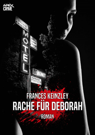 Frances Keinzley: RACHE FÜR DEBORAH