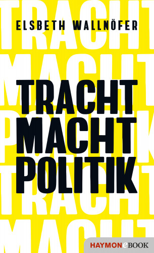 Elsbeth Wallnöfer: TRACHT MACHT POLITIK