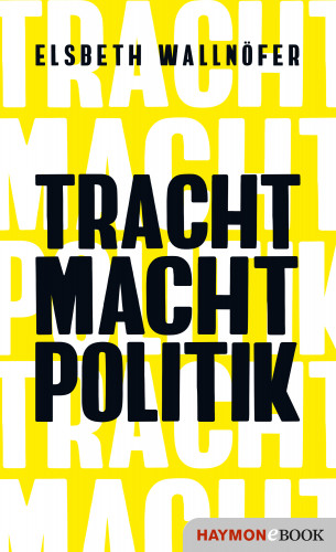 Elsbeth Wallnöfer: TRACHT MACHT POLITIK