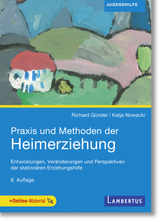 Richard Günder, Katja Nowacki: Praxis und Methoden der Heimerziehung