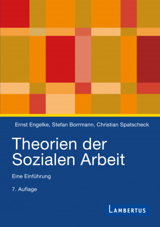 Ernst Engelke, Stefan Borrmann, Christian Spatscheck: Theorien der Sozialen Arbeit