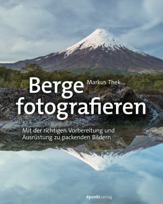 Markus Thek: Berge fotografieren