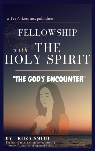 KIIZA SMITH: FELLOWSHIP WITH THE HOLY SPIRIT