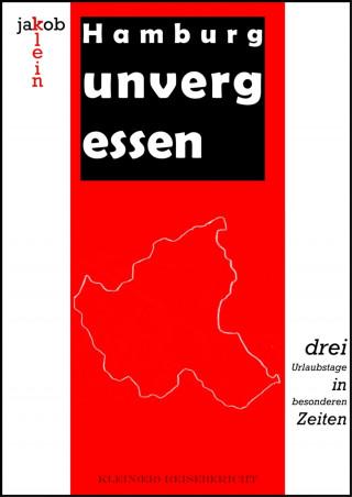 Jakob Klein: Hamburg unvergessen - Drei Urlaubstage in besonderen Zeiten