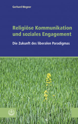 Gerhard Wegner: Religiöse Kommunikation und soziales Engagement