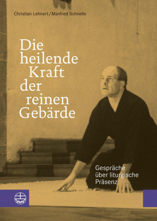 Christian Lehnert, Manfred Schnelle: Die heilende Kraft der reinen Gebärde