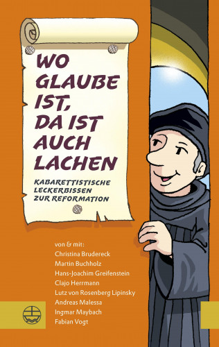 Ingmar Maybach, Christina Brudereck, Lutz von Rosenberg Lipinsky, Martin Buchholz, Andreas Malessa, Clajo Herrmann, Hans-Joachim Greifenstein, Fabian Vogt: Wo Glaube ist, da ist auch Lachen