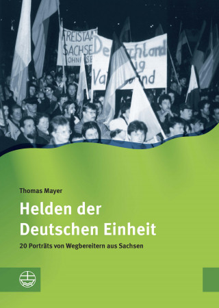 Thomas Mayer: Helden der Deutschen Einheit