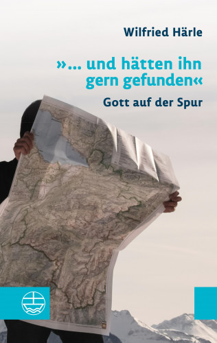 Wilfried Härle: "... und hätten ihn gern gefunden"