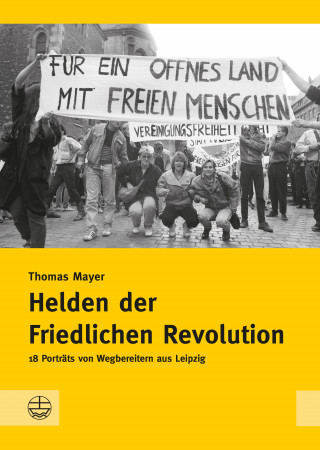 Thomas Mayer: Helden der Friedlichen Revolution