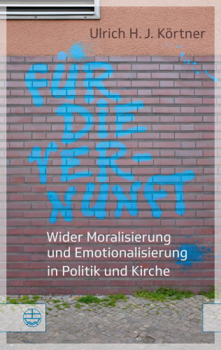 Ulrich H. J Körtner: Für die Vernunft