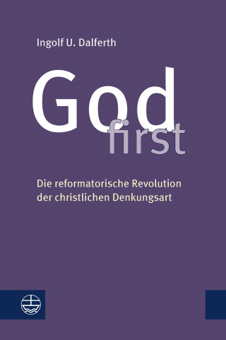 Ingolf U. Dalferth: God first