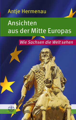 Antje Hermenau: Ansichten aus der Mitte Europas