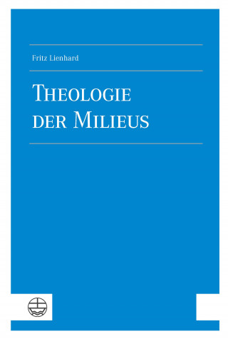 Fritz Lienhard: Theologie der Milieus