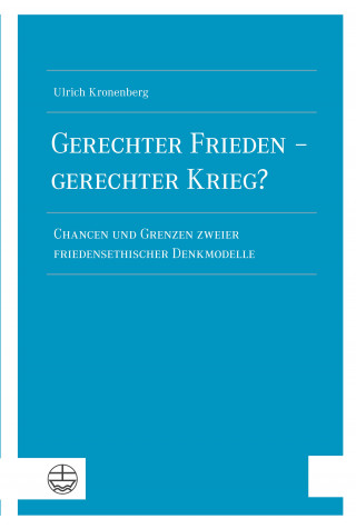 Ulrich Kronenberg: Gerechter Frieden – gerechter Krieg?