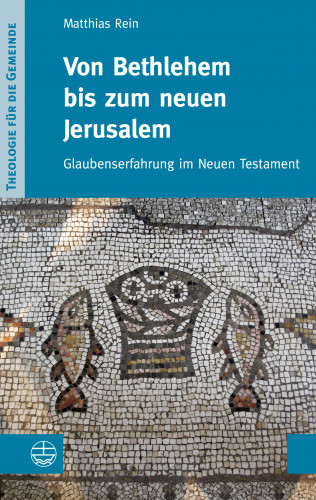 Matthias Rein: Von Bethlehem bis zum neuen Jerusalem