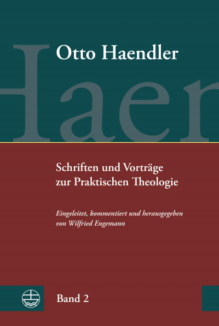 Otto Haendler: Schriften und Vorträge zur Praktischen Theologie (OHPTh)