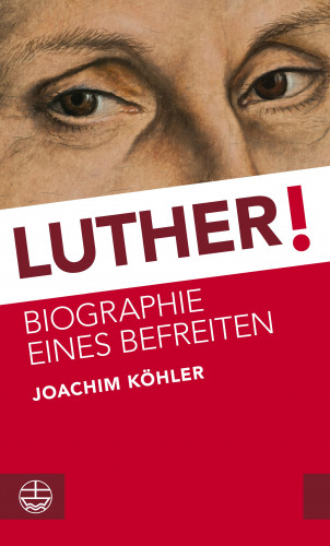 Joachim Köhler: Luther!