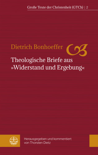 Dietrich Bonhoeffer: Theologische Briefe aus "Widerstand und Ergebung"