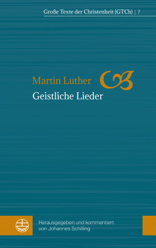 Martin Luther: Geistliche Lieder