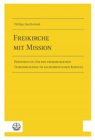 Philipp Bartholomä: Freikirche mit Mission