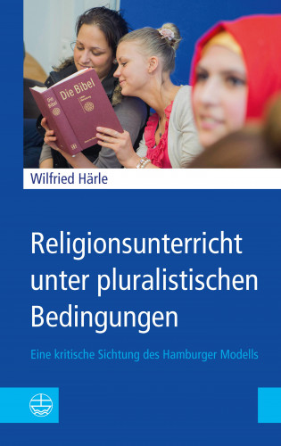Wilfried Härle: Religionsunterricht unter pluralistischen Bedingungen
