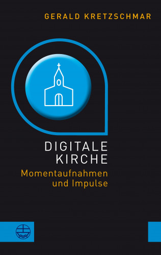 Gerald Kretzschmar: Digitale Kirche