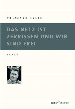 Wolfgang Huber: Das Netz ist zerrissen und wir sind frei