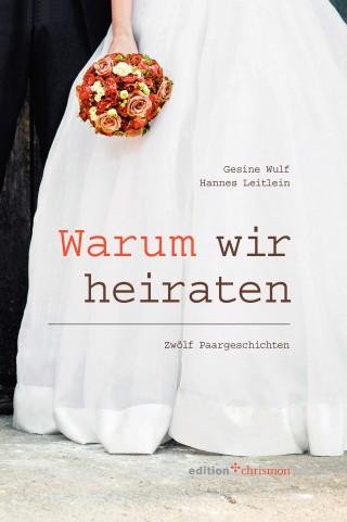 Hannes Leitlein, Gesine Wulf: Warum wir heiraten