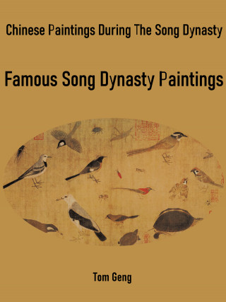 Tom Geng: Chinese Paintings During The Song Dynasty