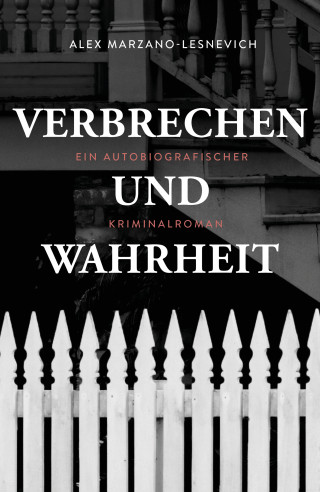 Alex Marzano-Lesnevich: Verbrechen und Wahrheit