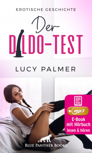 Lucy Palmer: Der Dildo-Test | Erotik Audio Story | Erotisches Hörbuch