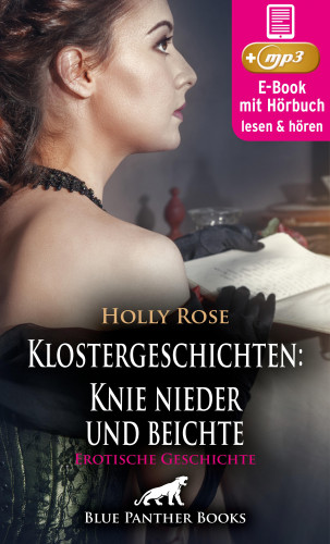 Holly Rose: Klostergeschichten: Knie nieder und beichte | Erotische Geschichte