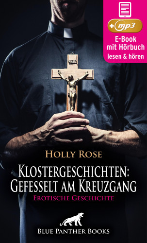Holly Rose: Klostergeschichten: Gefesselt am Kreuzgang | Erotische Geschichte