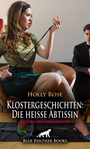 Holly Rose: Klostergeschichten: Die heiße Äbtissin | Erotische Geschichte