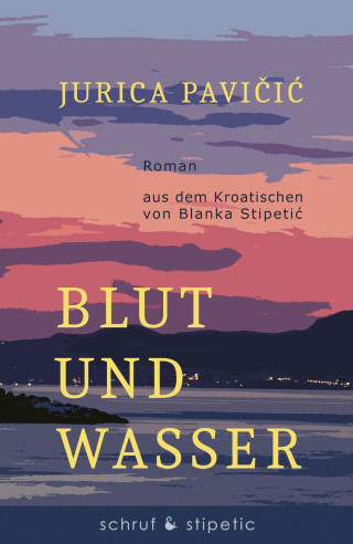 Jurica Pavičič: Blut und Wasser