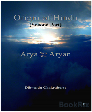 Dibyendu Chakraborty: Origin of Hindu Second Part Arya Never Was Aryan