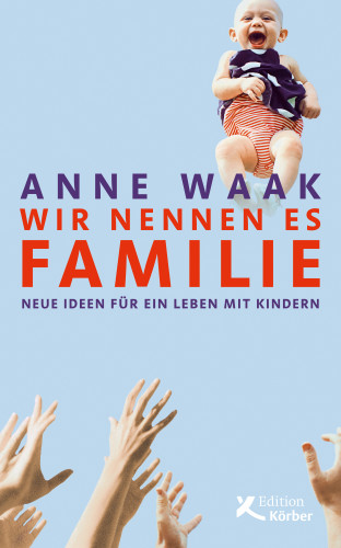 Anne Waak: Wir nennen es Familie