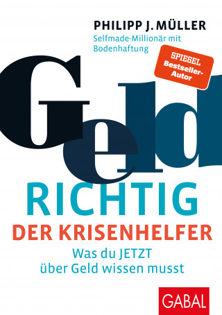 Philipp J. Müller: GeldRICHTIG – Der Krisenhelfer