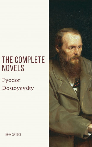 Fyodor Dostoevsky, Moon Classics: Fyodor Dostoyevsky: The Complete Novels