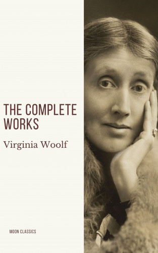 Virginia Woolf, Moon Classics: Virginia Woolf: The Complete Works