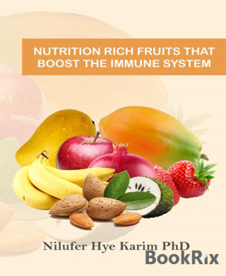 Nilufer Karim: Nutrition Rich Fruits That Boost The Immune System