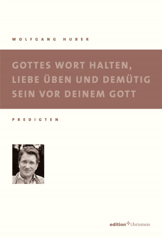 Wolfgang Huber: Gottes Wort halten, Liebe üben und demütig sein