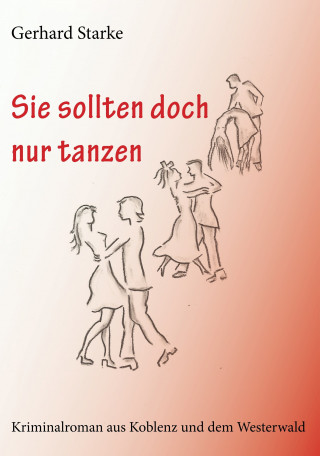 Gerhard Starke: Sie sollten doch nur tanzen