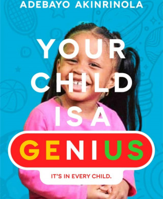 Adebayo Akinrinola: Your Child is a Genuis