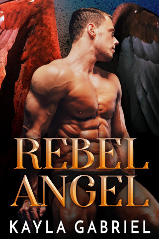 Kayla Gabriel: Rebel Angel
